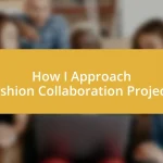 How I Approach Fashion Collaboration Projects