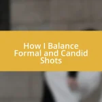 How I Balance Formal and Candid Shots