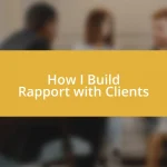 How I Build Rapport with Clients