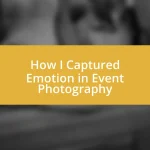 How I Captured Emotion in Event Photography