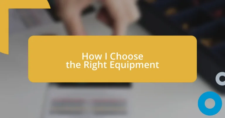 How I Choose the Right Equipment