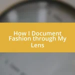 How I Document Fashion through My Lens