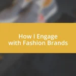 How I Engage with Fashion Brands