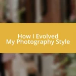 How I Evolved My Photography Style