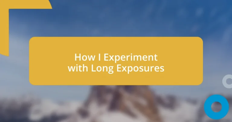 How I Experiment with Long Exposures