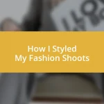 How I Styled My Fashion Shoots