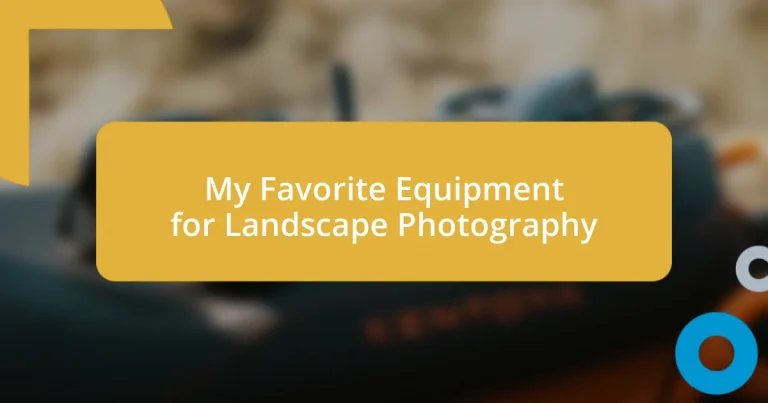 My Favorite Equipment for Landscape Photography