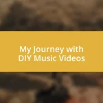 My Journey with DIY Music Videos