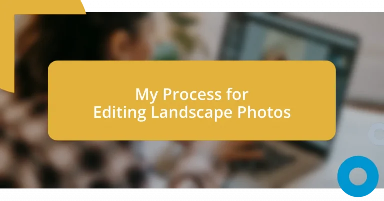 My Process for Editing Landscape Photos