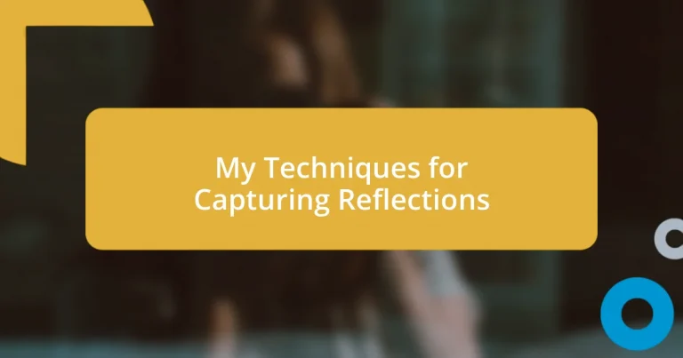 My Techniques for Capturing Reflections