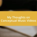 My Thoughts on Conceptual Music Videos