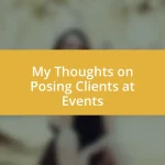 My Thoughts on Posing Clients at Events