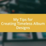 My Tips for Creating Timeless Album Designs