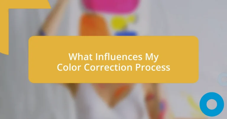 What Influences My Color Correction Process