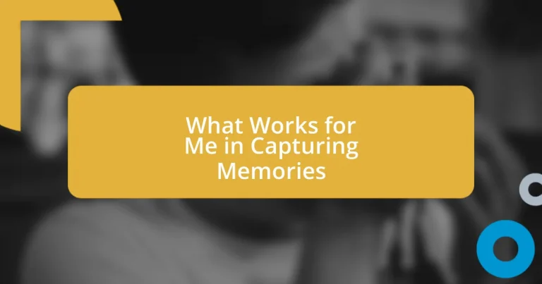 What Works for Me in Capturing Memories