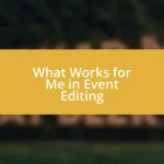 What Works for Me in Event Editing