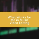 What Works for Me in Music Video Editing