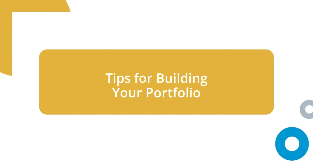 Tips for Building Your Portfolio