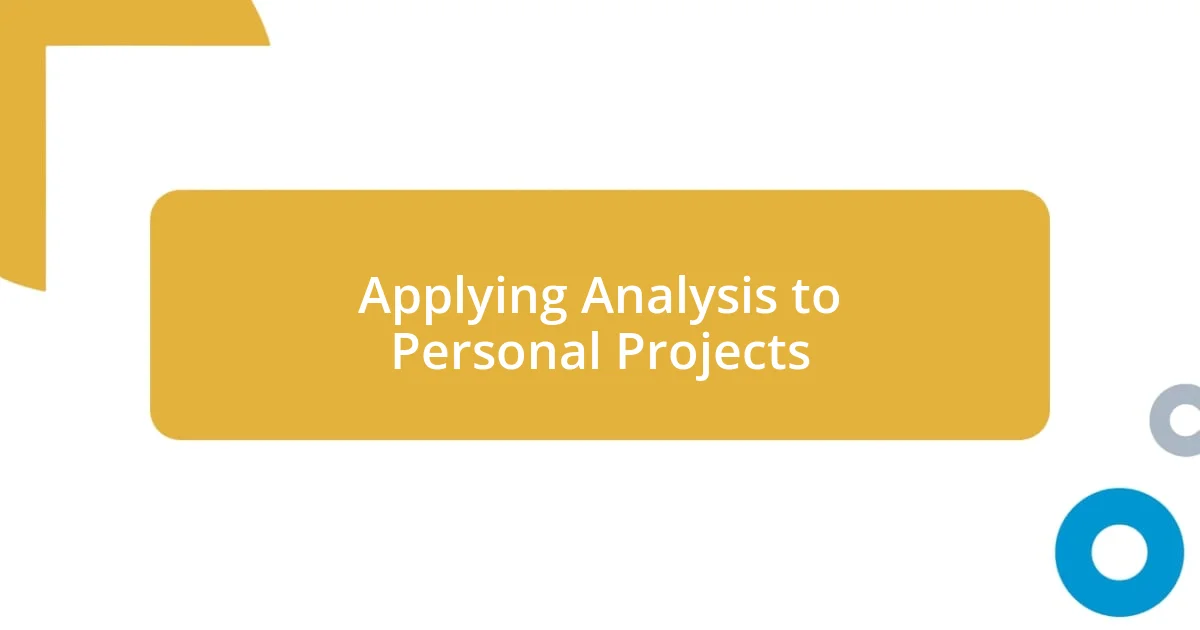 Applying Analysis to Personal Projects